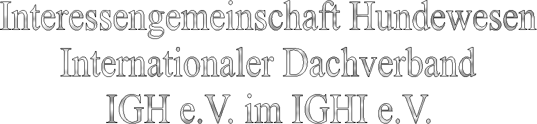 Interessengemeinschaft Hundewesen
Internationaler Dachverband